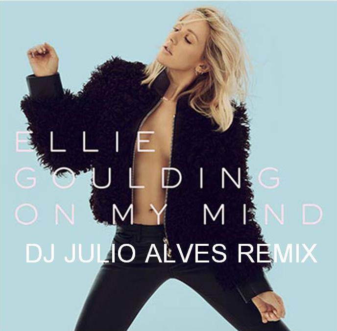 Ellie Goulding – On My Mind (DJ Julio Alves Remix).